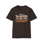 Too Blessed To Fold This Laundry T‑Shirt