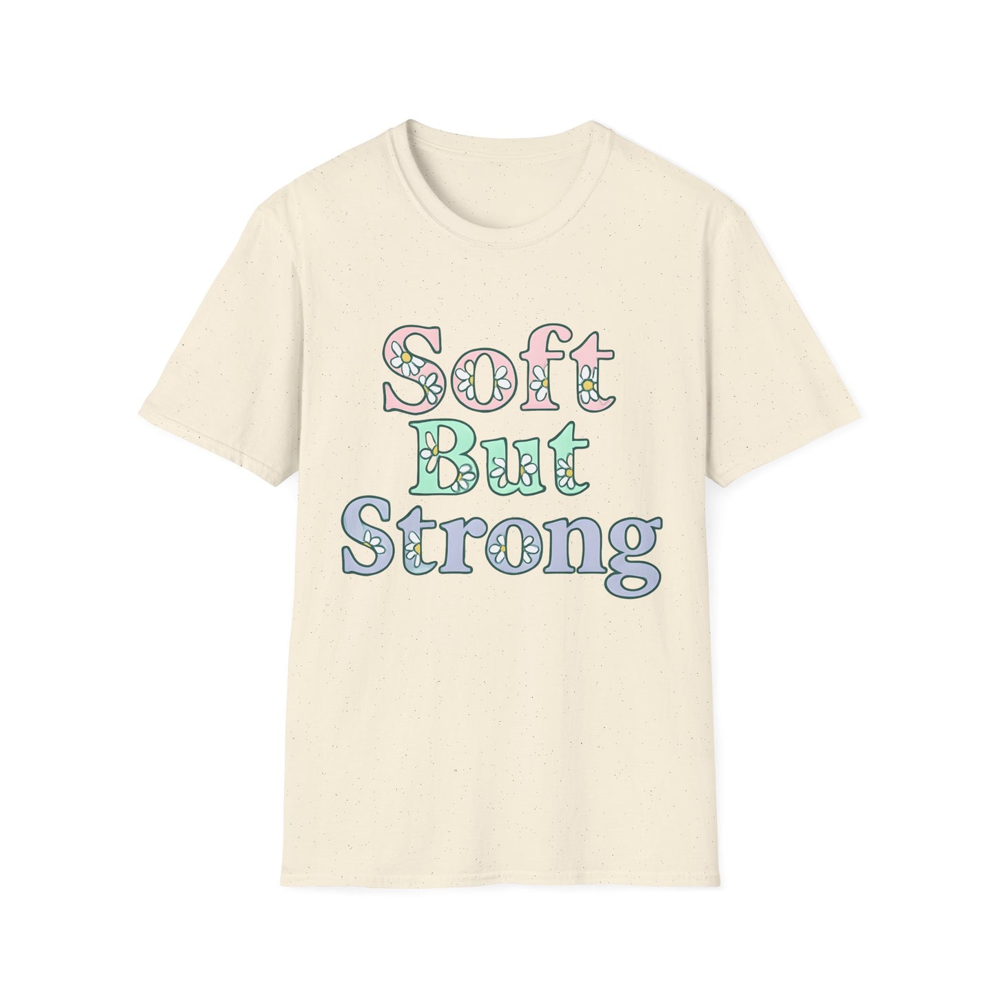 Soft But Strong T-Shirt