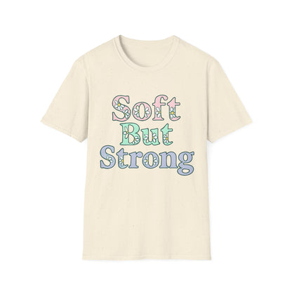 Soft But Strong T-Shirt