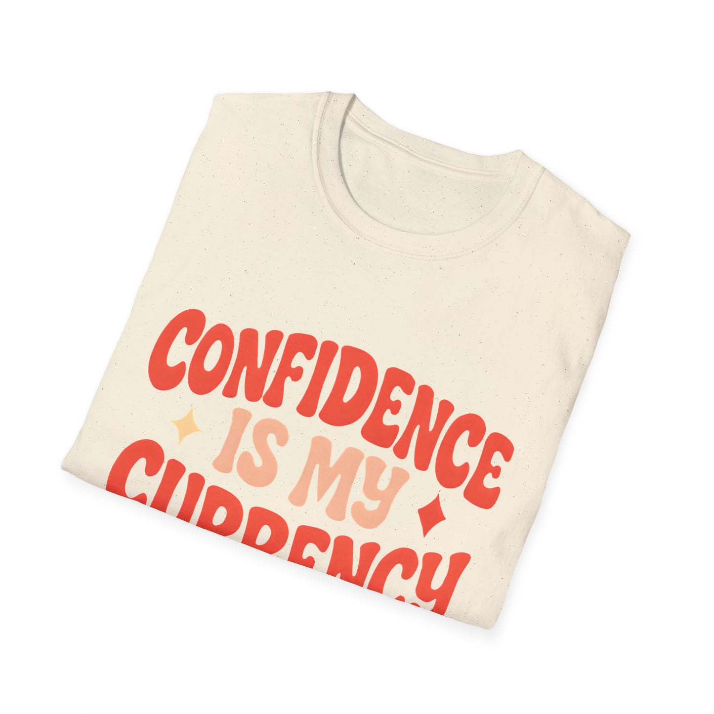 Confidence Is My Currency T-Shirt