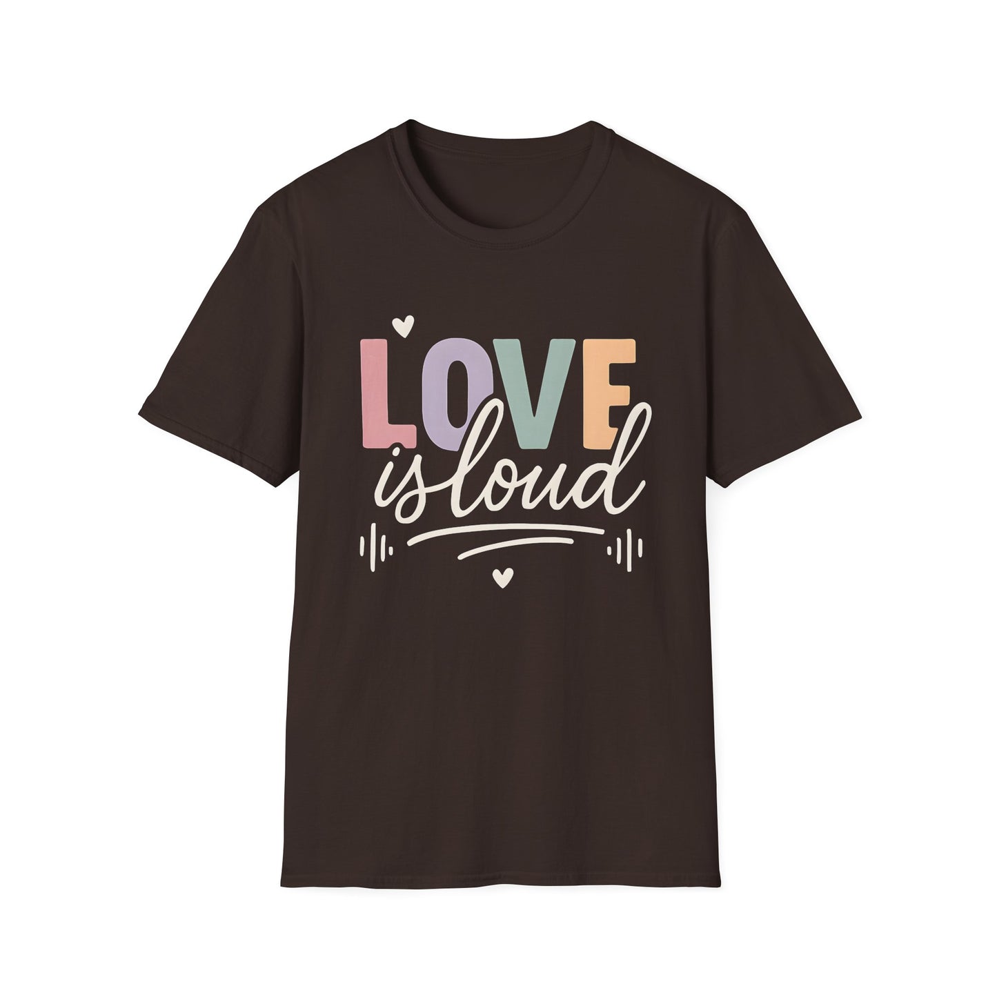 Love is Loud T-Shirt
