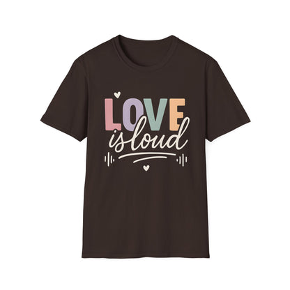Love is Loud T-Shirt