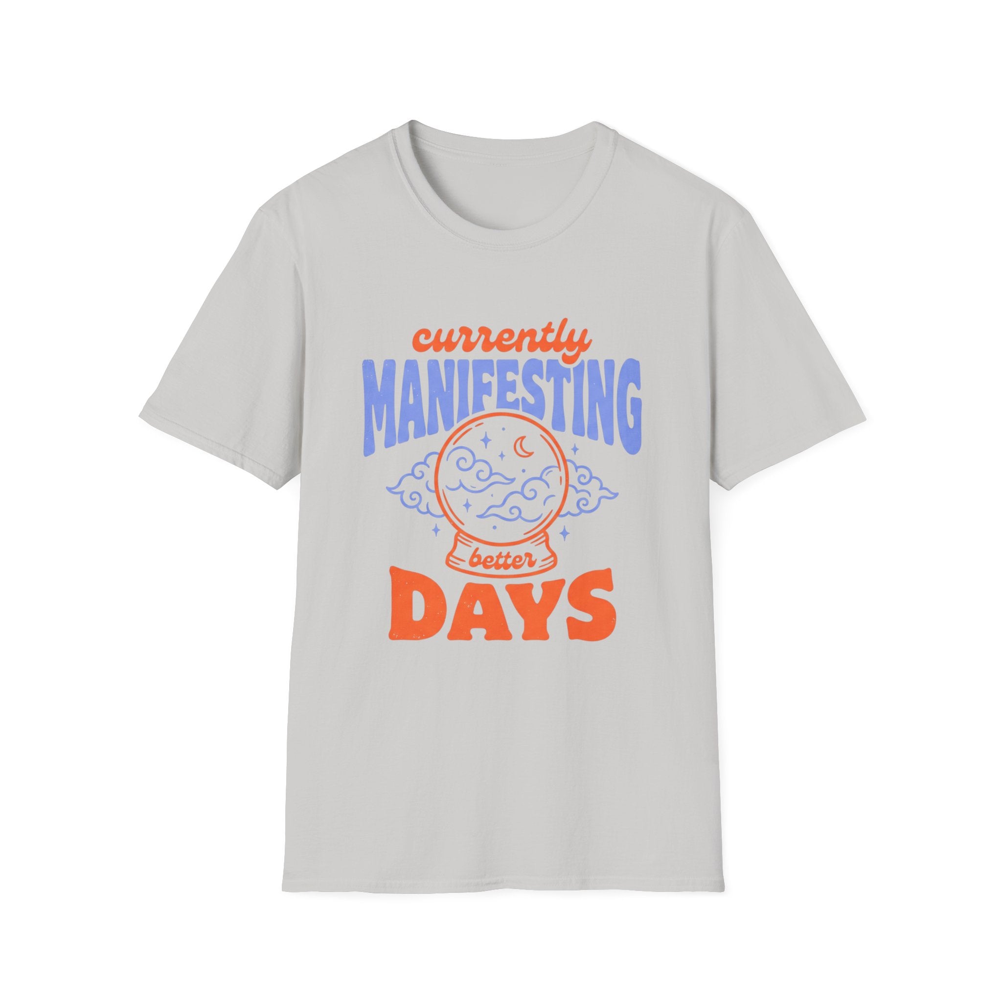 Currently Manifesting Better Days T-Shirt