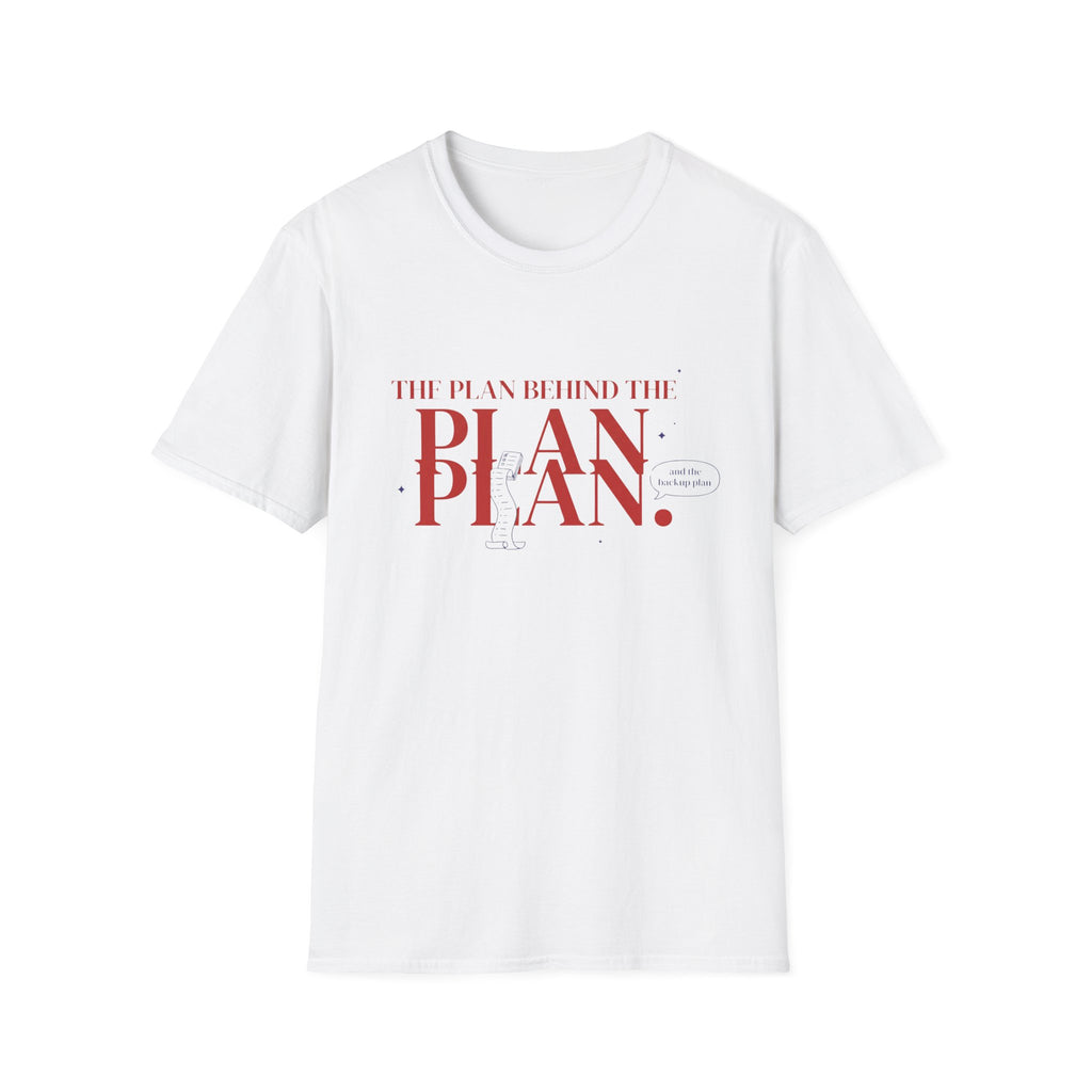 The Plan Behind the Plan T-shirt