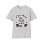 Becoming Beside Them Floral T-Shirt