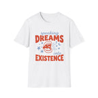 Speaking Dreams Into Existence T-Shirt