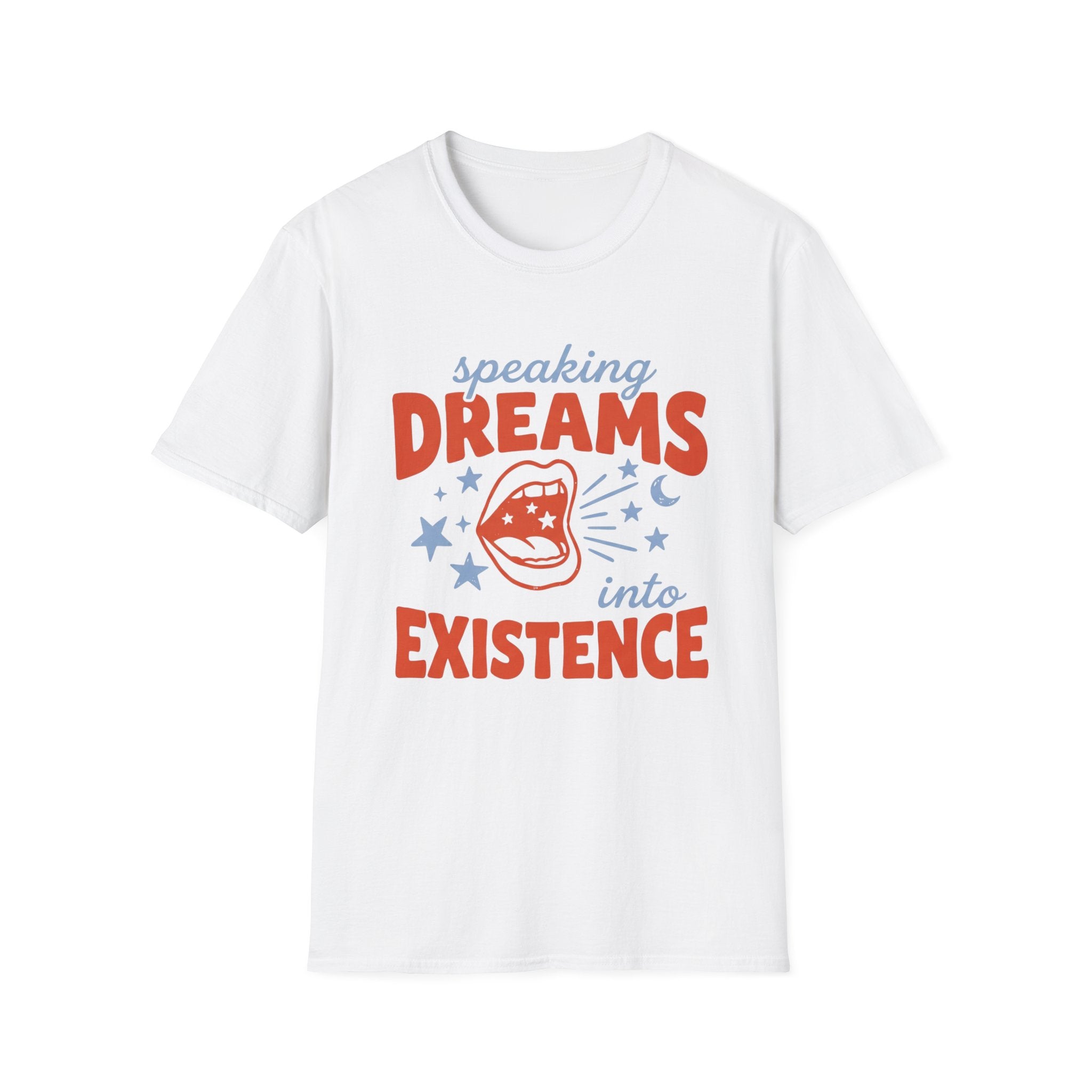 Speaking Dreams Into Existence T-Shirt