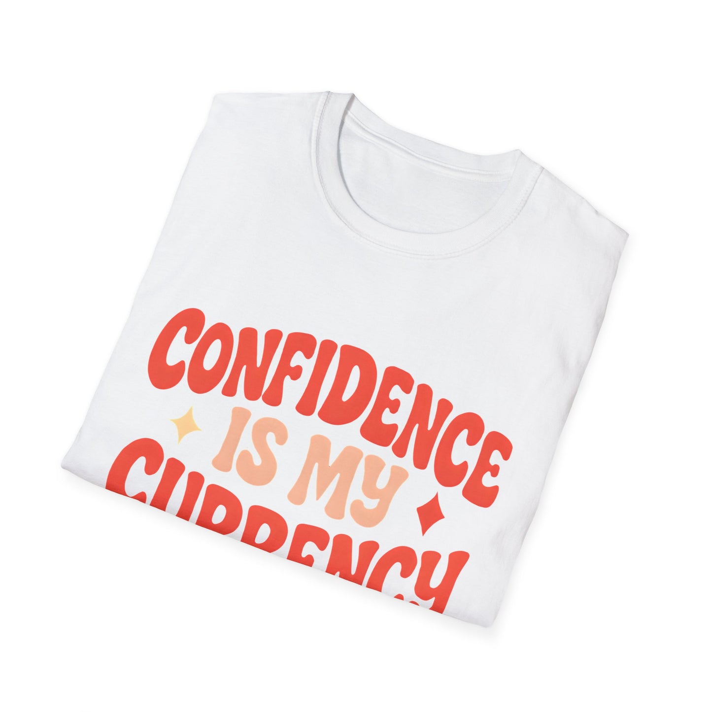 Confidence Is My Currency T-Shirt