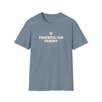 Peaceful-ish Parent T-Shirt