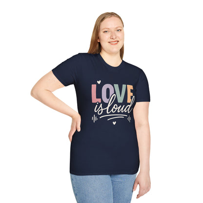 Love is Loud T-Shirt