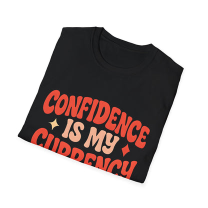 Confidence Is My Currency T-Shirt