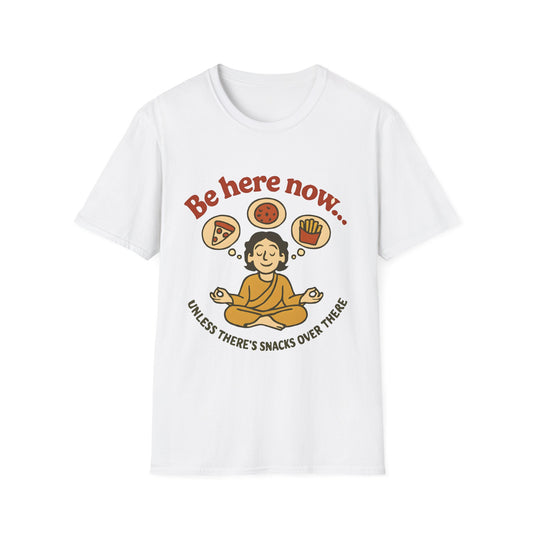 Be Here Now T‑Shirt