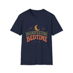 Manifesting Bedtime T-Shirt