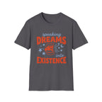 Speaking Dreams Into Existence T-Shirt