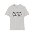 Respect Is The House Rule T-Shirt