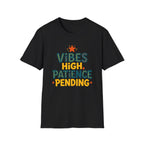 Vibes High Patience Pending T-Shirt