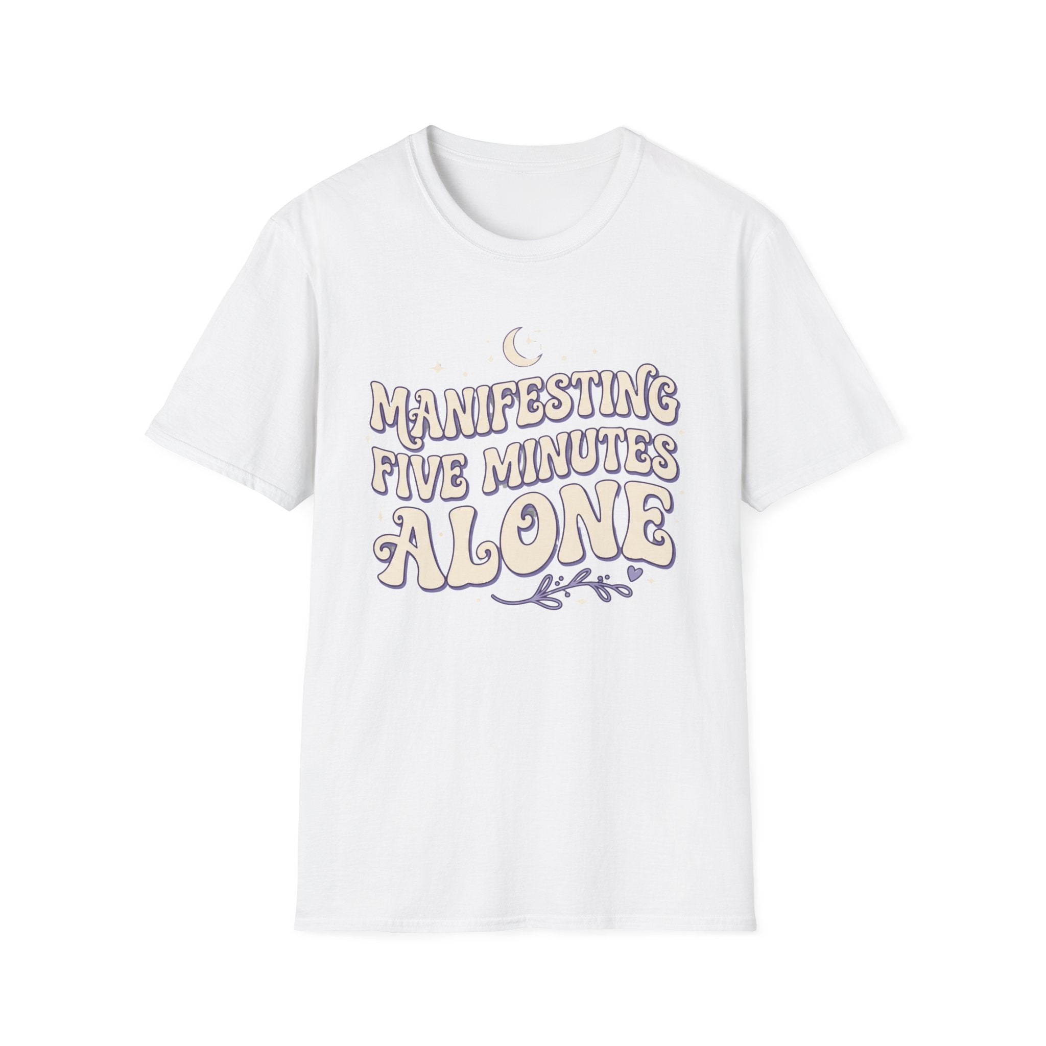 Manifesting Five Minutes Alone T-Shirt