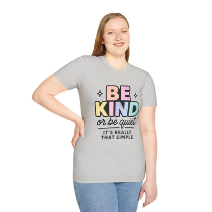 Be Kind or Be Quiet T-Shirt