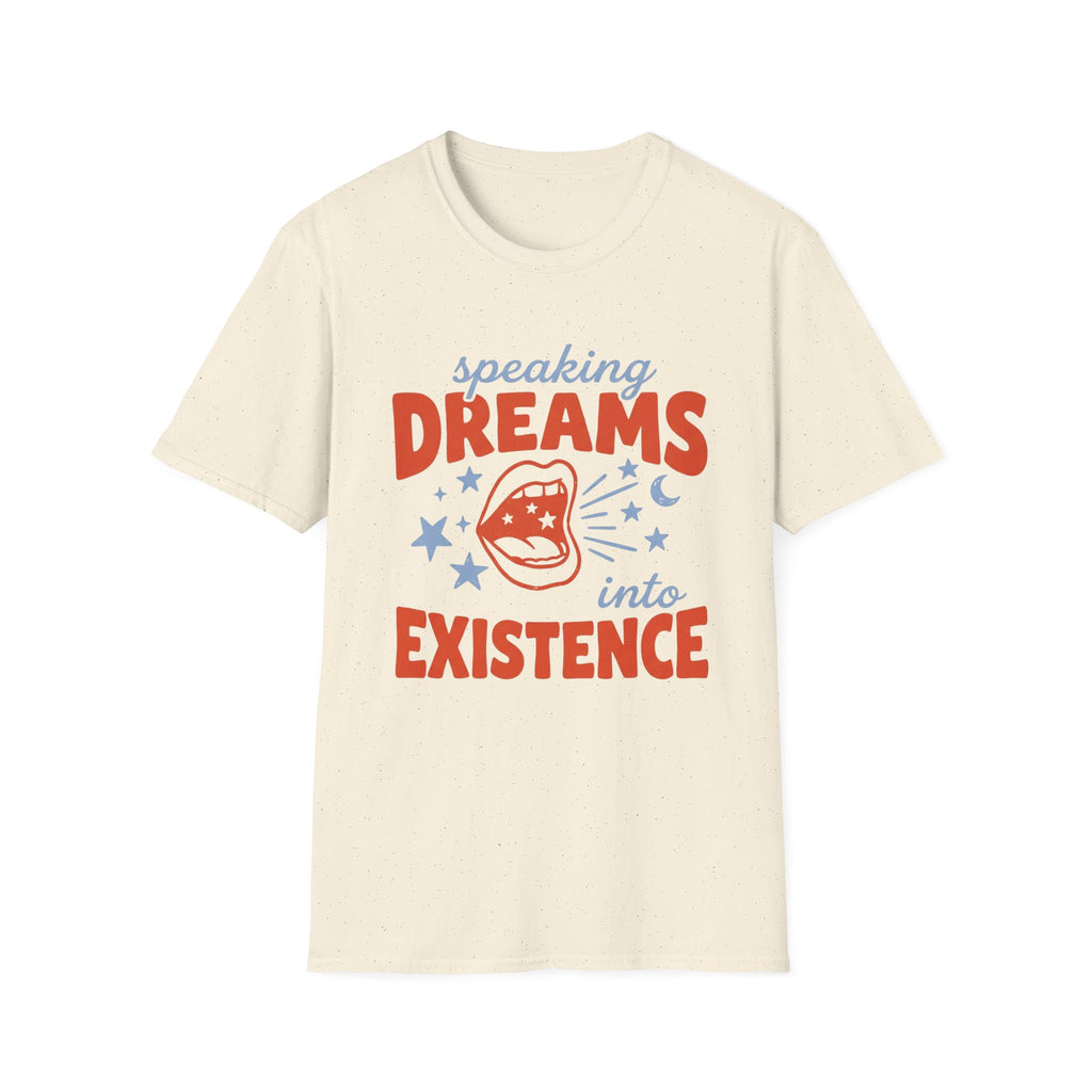 Speaking Dreams Into Existence T-Shirt