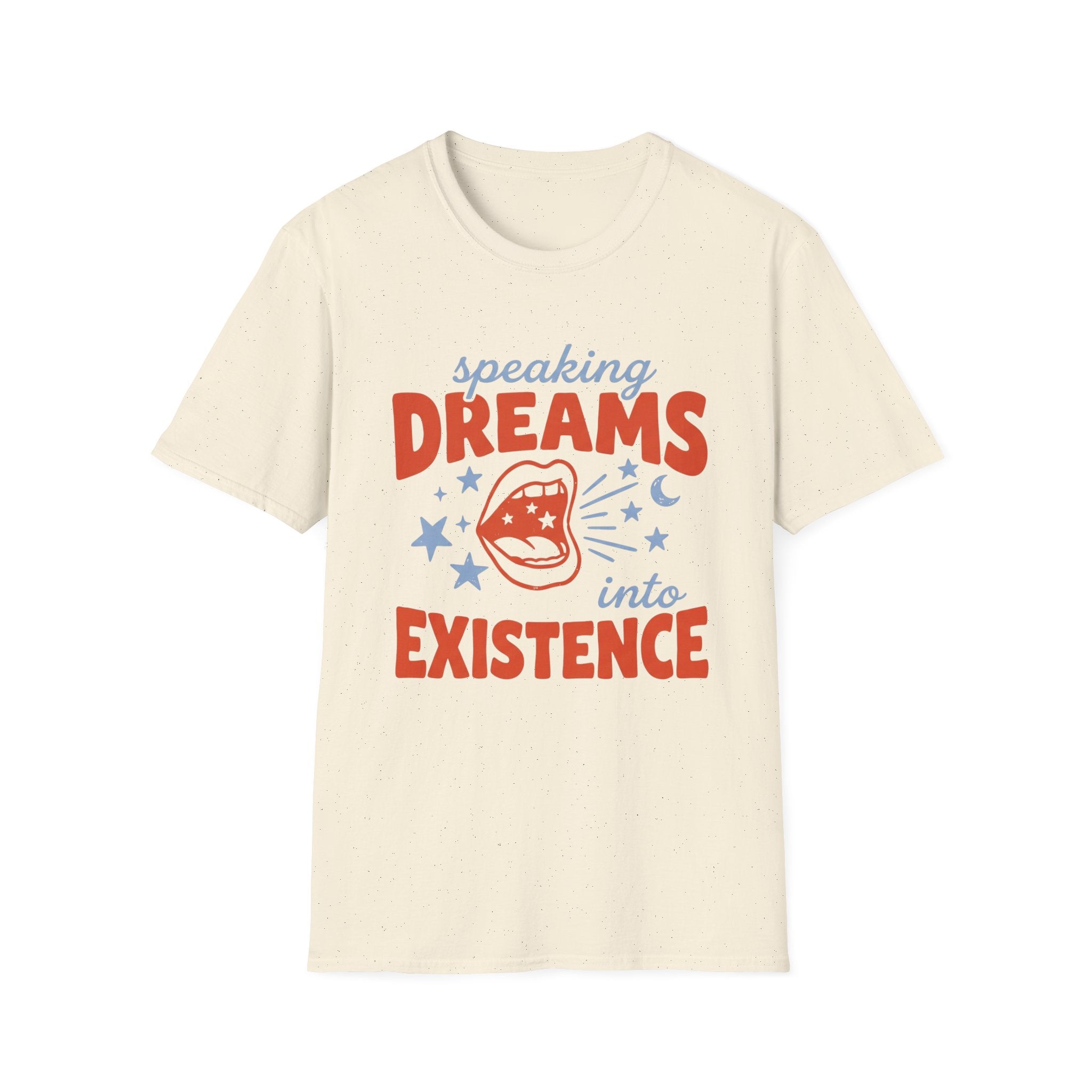 Speaking Dreams Into Existence T-Shirt