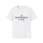 Mothering Is Work T-Shirt