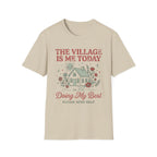 "The Village Is Me Today" T-shirt